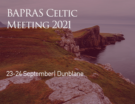 BAPRAS Celtic Meeting 2021 - Abstract Submissions NOW OPEN